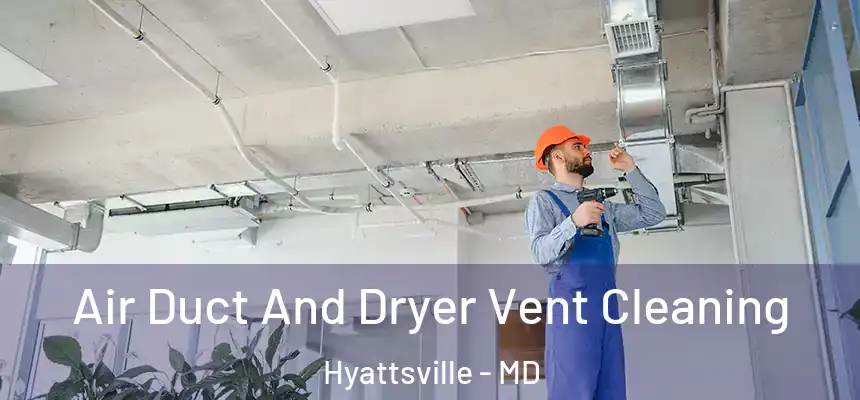  Air Duct And Dryer Vent Cleaning Hyattsville - MD