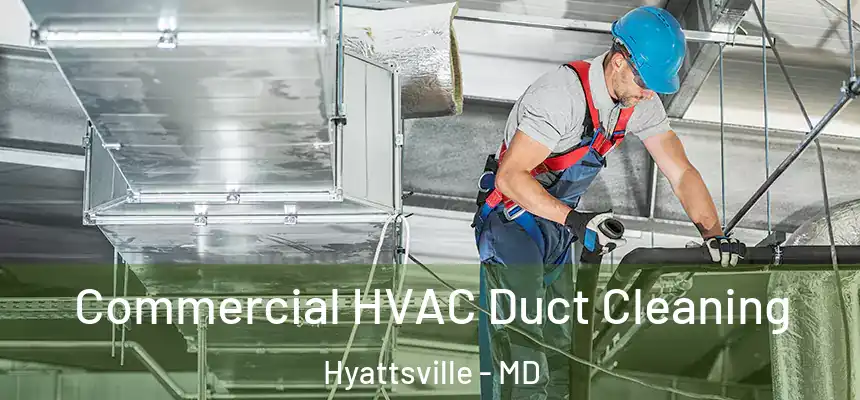  Commercial HVAC Duct Cleaning Hyattsville - MD