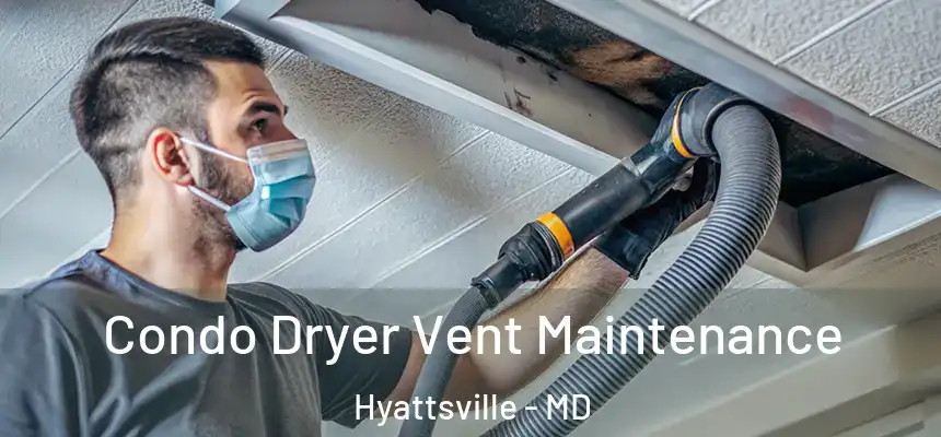  Condo Dryer Vent Maintenance Hyattsville - MD