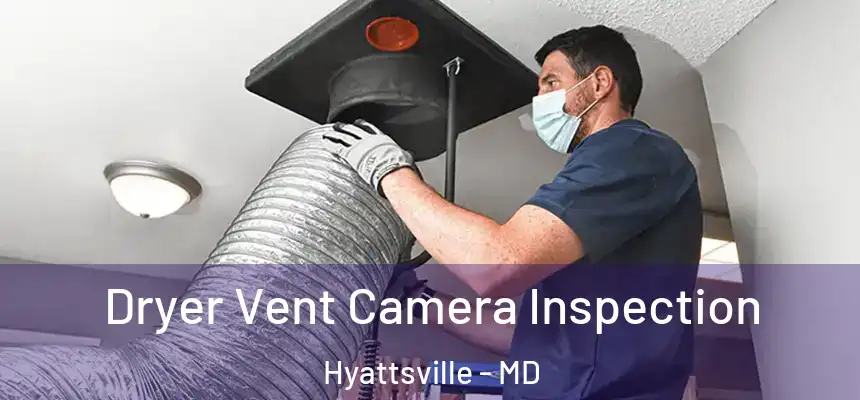  Dryer Vent Camera Inspection Hyattsville - MD
