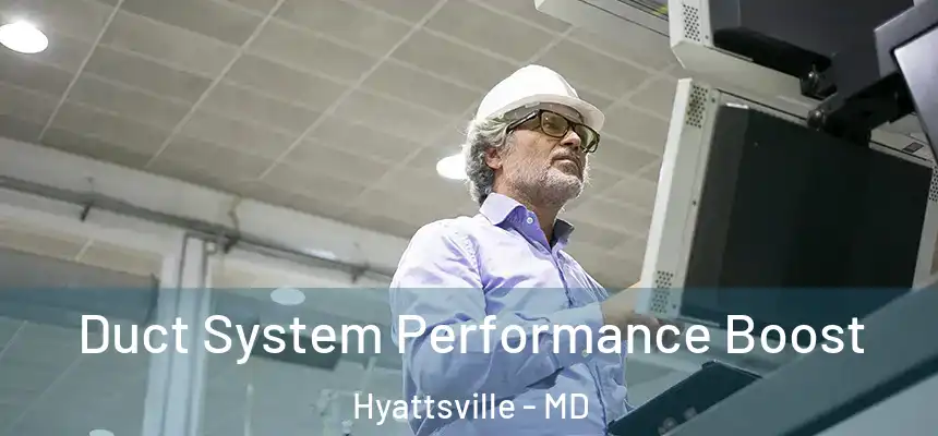  Duct System Performance Boost Hyattsville - MD
