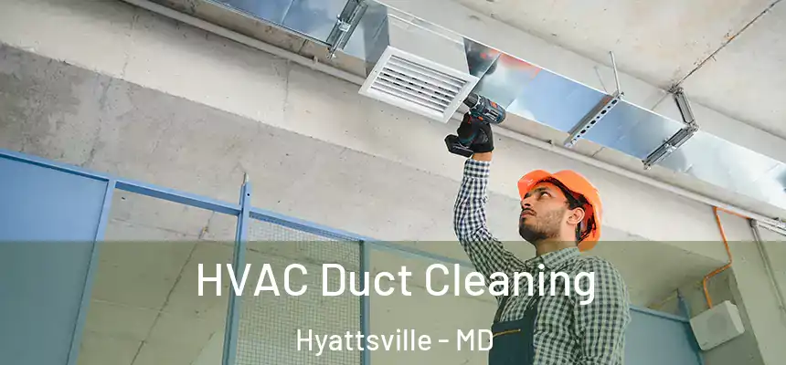 HVAC Duct Cleaning Hyattsville - MD